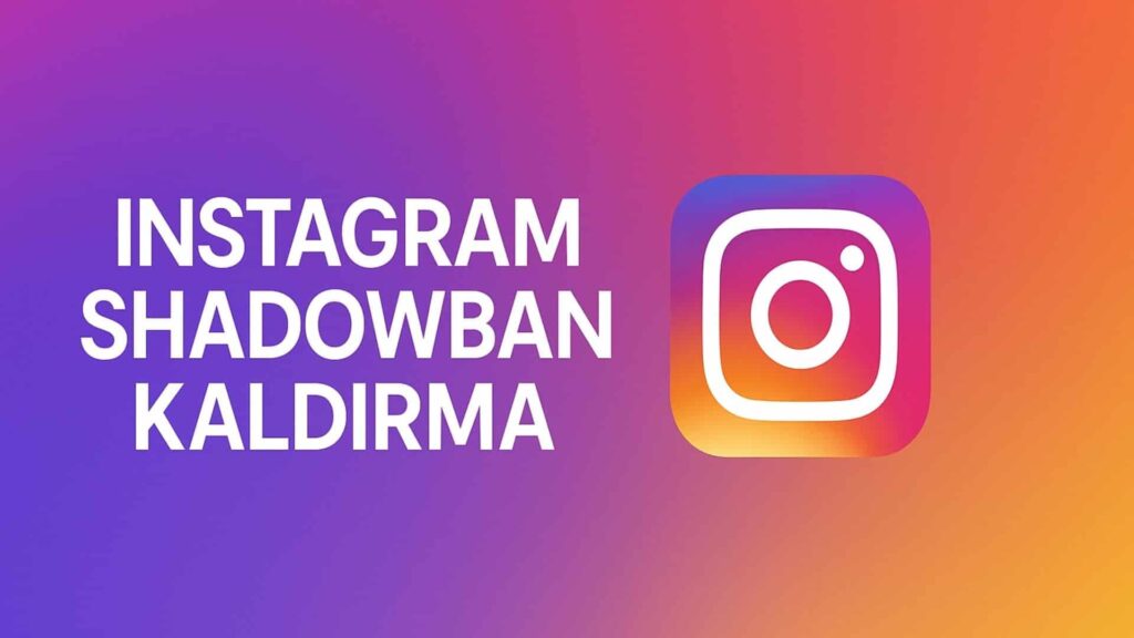 Instagram Shadowban Kaldırma,